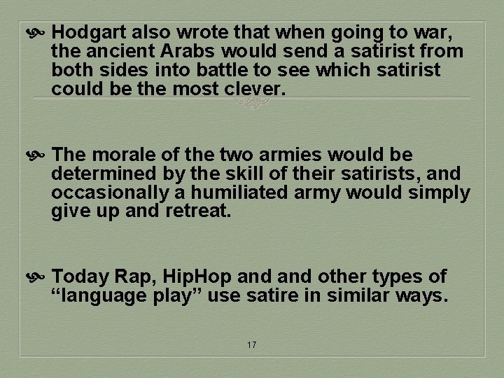  Hodgart also wrote that when going to war, the ancient Arabs would send