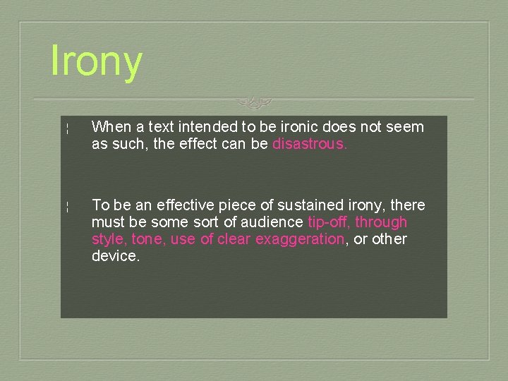 Irony ¦ When a text intended to be ironic does not seem as such,