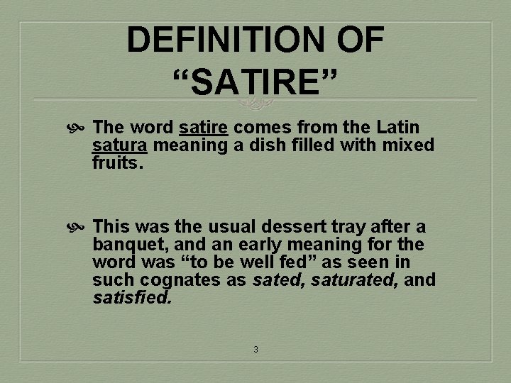 DEFINITION OF “SATIRE” The word satire comes from the Latin satura meaning a dish
