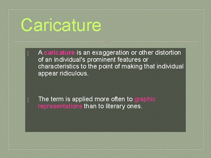 Caricature ¦ A caricature is an exaggeration or other distortion of an individual's prominent