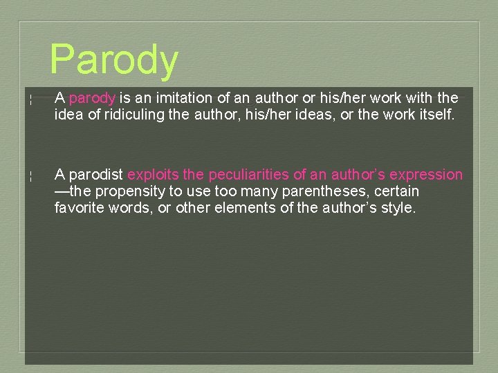 Parody ¦ A parody is an imitation of an author or his/her work with