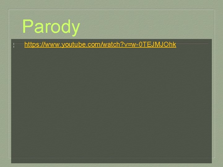 Parody ¦ https: //www. youtube. com/watch? v=w-0 TEJMJOhk 