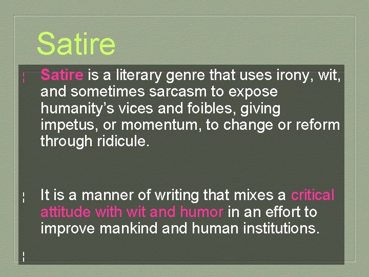 Satire ¦ Satire is a literary genre that uses irony, wit, and sometimes sarcasm