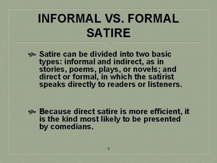 INFORMAL VS. FORMAL SATIRE Satire can be divided into two basic types: informal and