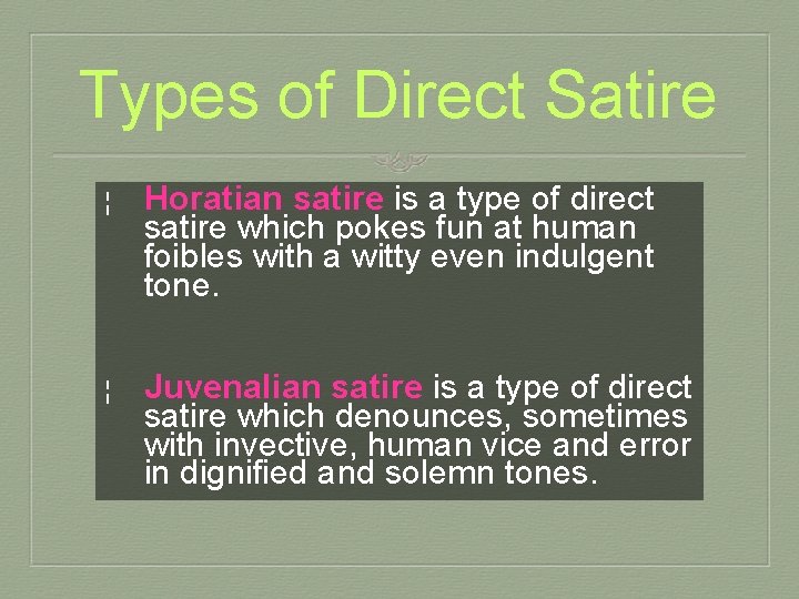 Types of Direct Satire ¦ Horatian satire is a type of direct satire which