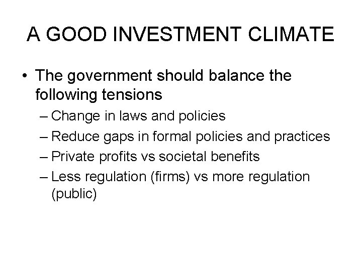 A GOOD INVESTMENT CLIMATE • The government should balance the following tensions – Change