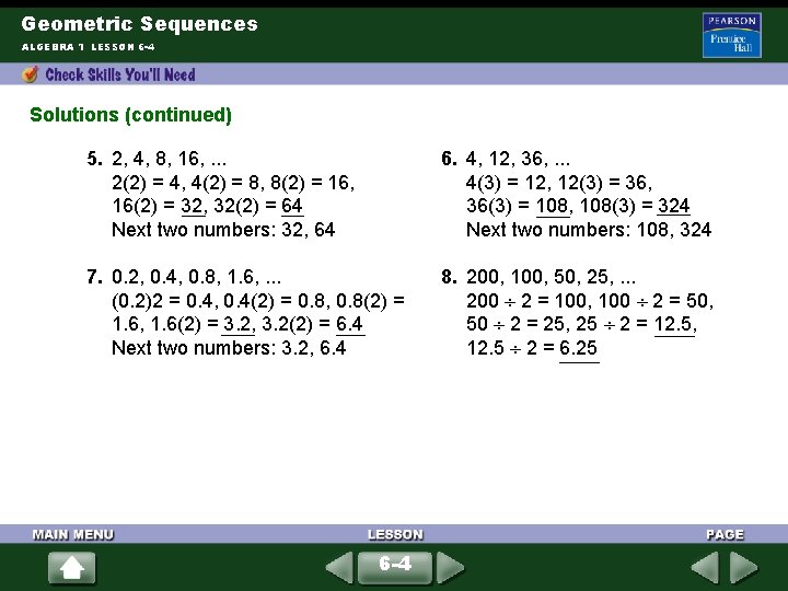Geometric Sequences ALGEBRA 1 LESSON 6 -4 Solutions (continued) 5. 2, 4, 8, 16,