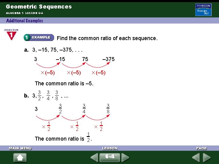 Geometric Sequences ALGEBRA 1 LESSON 6 -4 Find the common ratio of each sequence.