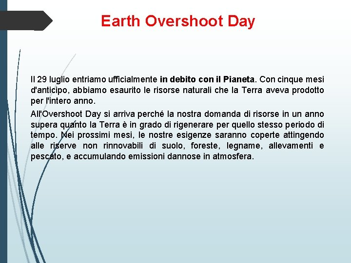 Earth Overshoot Day Il 29 luglio entriamo ufficialmente in debito con il Pianeta. Con