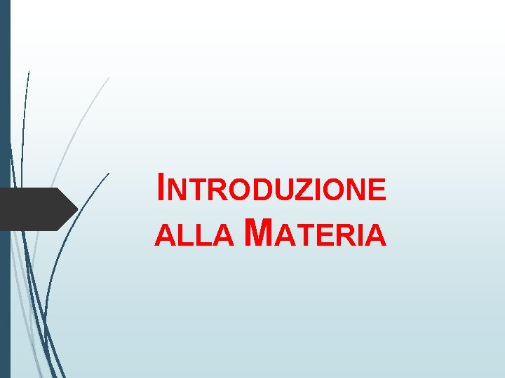 INTRODUZIONE ALLA MATERIA 