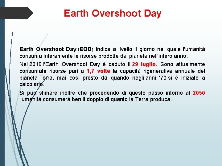Earth Overshoot Day (EOD) indica a livello il giorno nel quale l'umanità consuma interamente