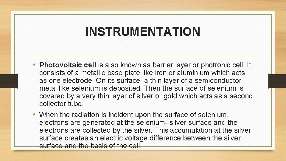 INSTRUMENTATION • Photovoltaic cell is also known as barrier layer or photronic cell. It