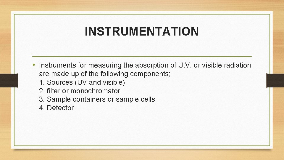 INSTRUMENTATION • Instruments for measuring the absorption of U. V. or visible radiation are