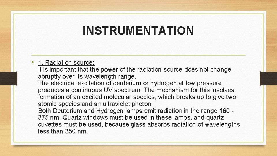 INSTRUMENTATION • 1. Radiation source: It is important that the power of the radiation