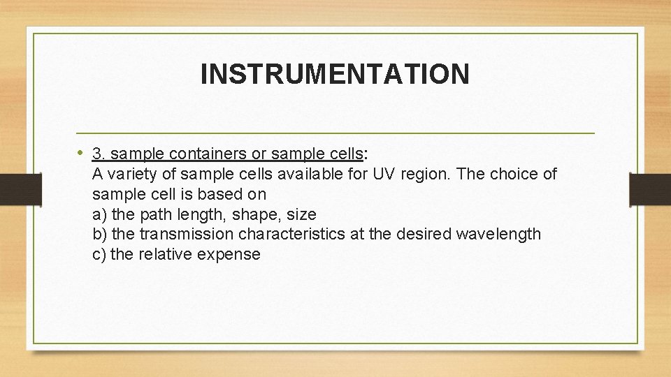 INSTRUMENTATION • 3. sample containers or sample cells: A variety of sample cells available