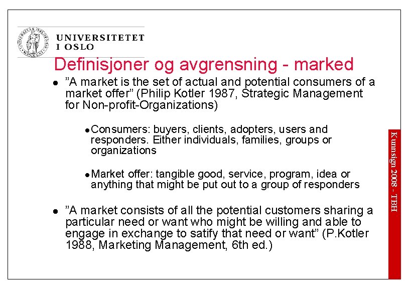 Definisjoner og avgrensning - marked l ”A market is the set of actual and