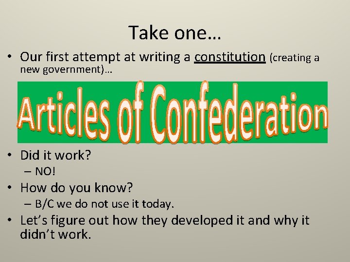 Take one… • Our first attempt at writing a constitution (creating a new government)…