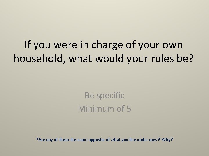 If you were in charge of your own household, what would your rules be?