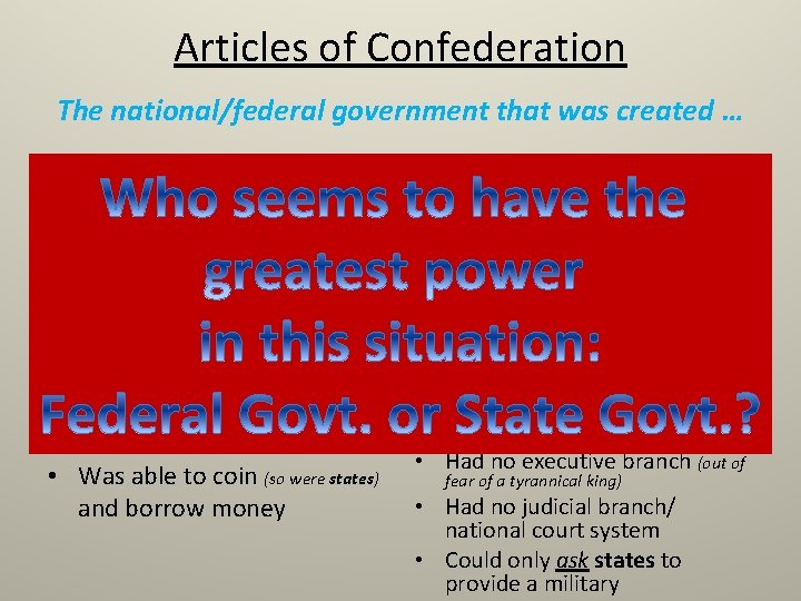 Articles of Confederation The national/federal government that was created … The good… The bad…