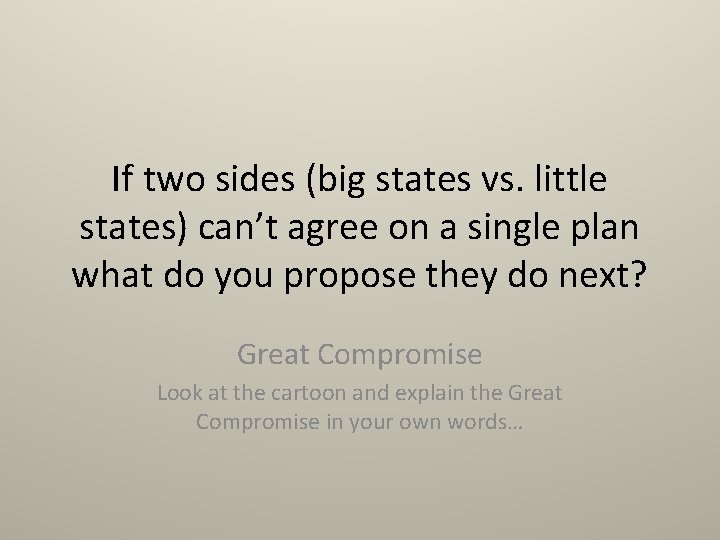 If two sides (big states vs. little states) can’t agree on a single plan