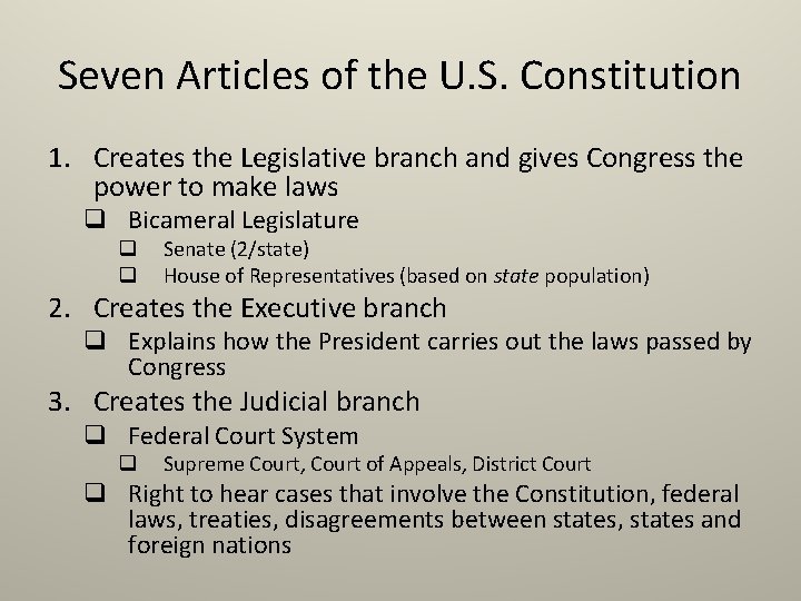 Seven Articles of the U. S. Constitution 1. Creates the Legislative branch and gives