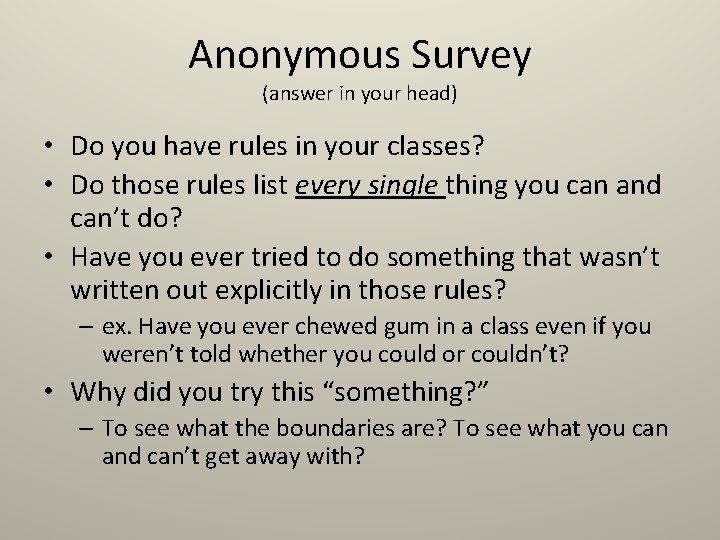 Anonymous Survey (answer in your head) • Do you have rules in your classes?