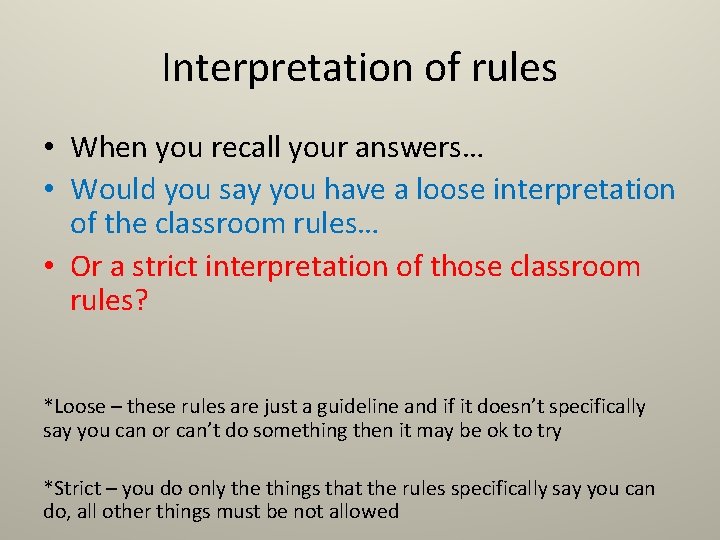 Interpretation of rules • When you recall your answers… • Would you say you