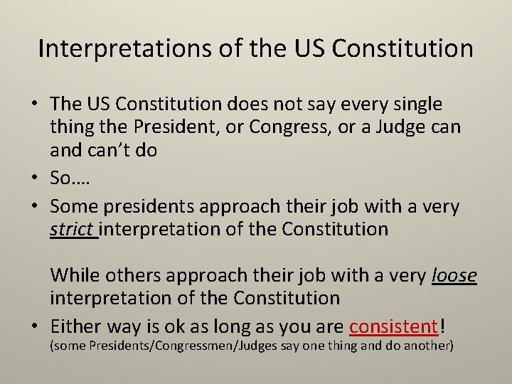 Interpretations of the US Constitution • The US Constitution does not say every single