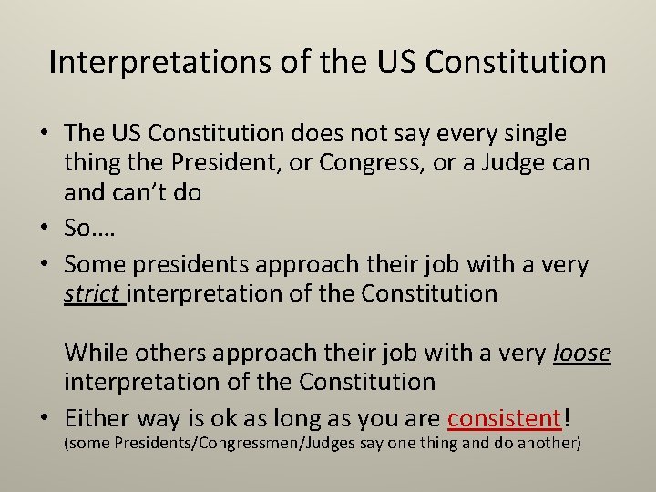 Interpretations of the US Constitution • The US Constitution does not say every single