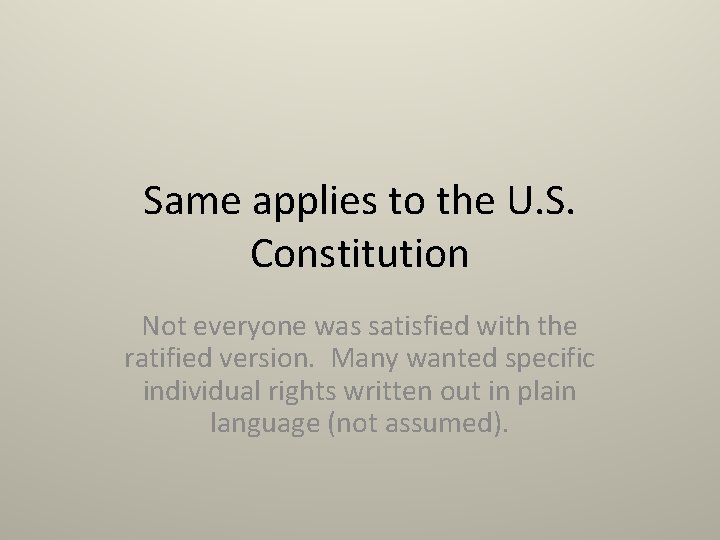 Same applies to the U. S. Constitution Not everyone was satisfied with the ratified