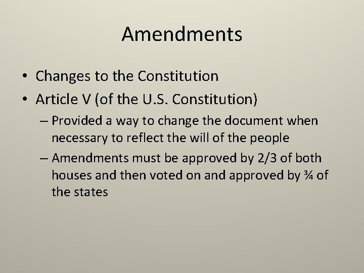 Amendments • Changes to the Constitution • Article V (of the U. S. Constitution)