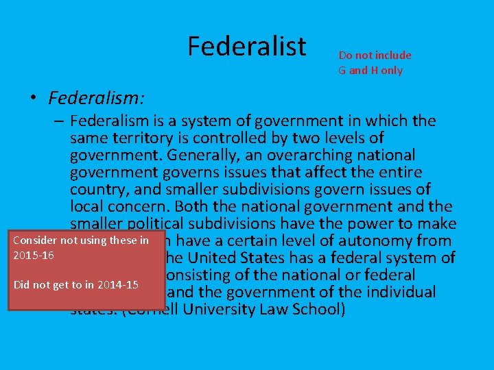 Federalist • Federalism: Do not include G and H only – Federalism is a