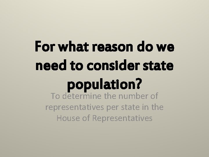 For what reason do we need to consider state population? To determine the number