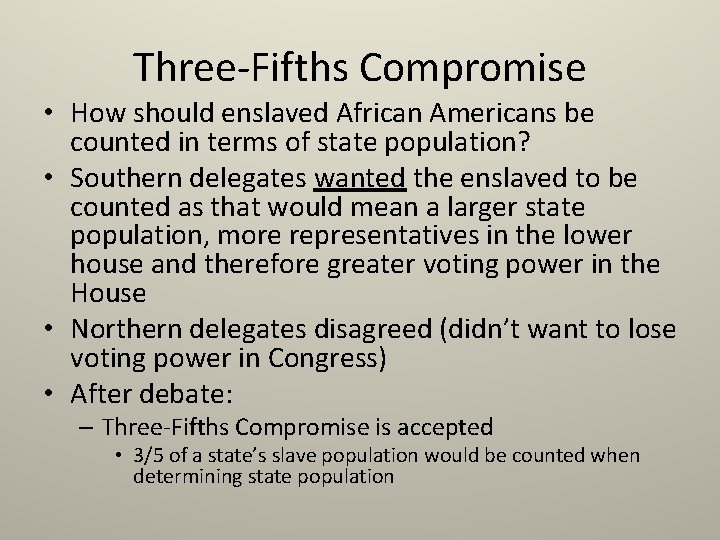 Three-Fifths Compromise • How should enslaved African Americans be counted in terms of state