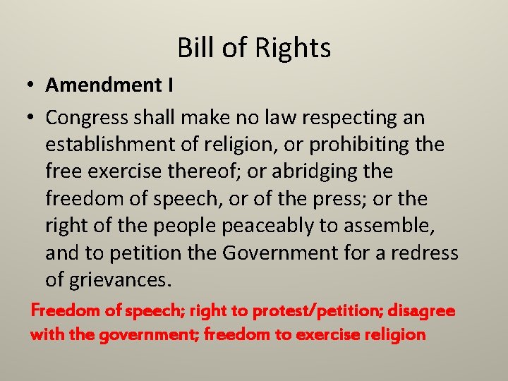 Bill of Rights • Amendment I • Congress shall make no law respecting an