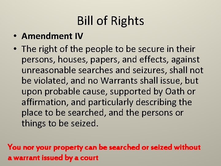 Bill of Rights • Amendment IV • The right of the people to be