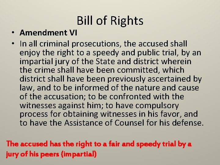 Bill of Rights • Amendment VI • In all criminal prosecutions, the accused shall