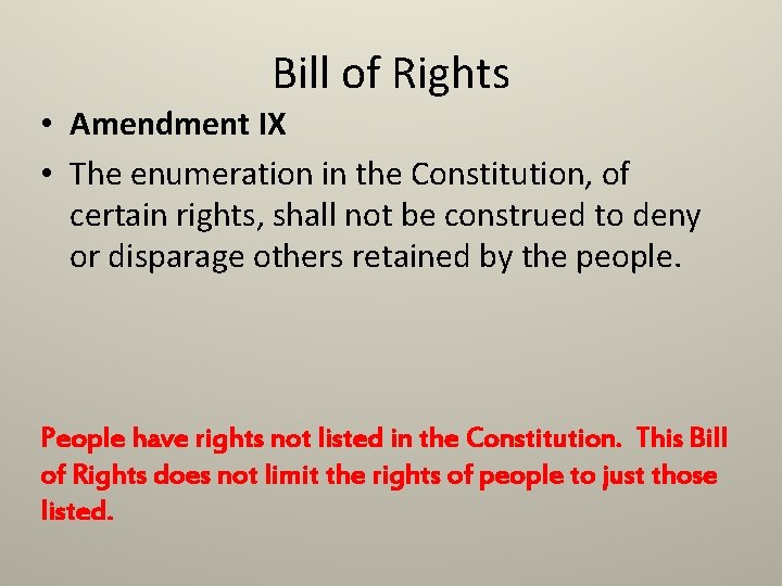 Bill of Rights • Amendment IX • The enumeration in the Constitution, of certain