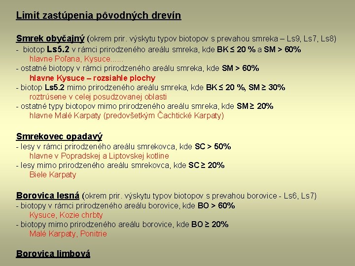 Limit zastúpenia pôvodných drevín Smrek obyčajný (okrem prir. výskytu typov biotopov s prevahou smreka