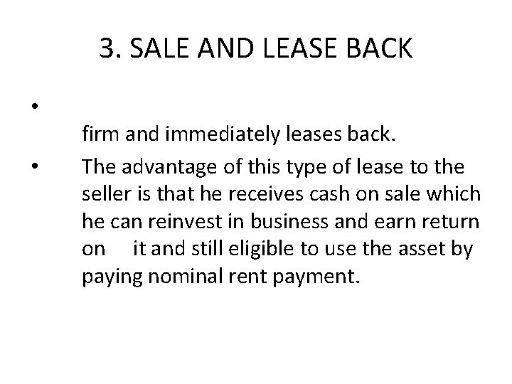 3. SALE AND LEASE BACK • • firm and immediately leases back. The advantage