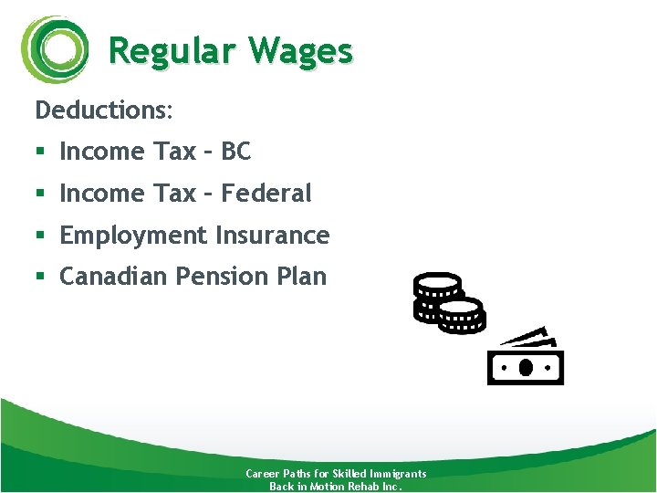 Regular Wages Deductions: § Income Tax – BC § Income Tax – Federal §
