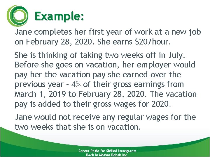 Example: Jane completes her first year of work at a new job on February