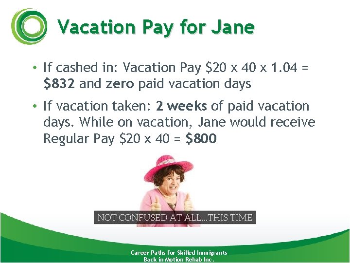 Vacation Pay for Jane • If cashed in: Vacation Pay $20 x 40 x