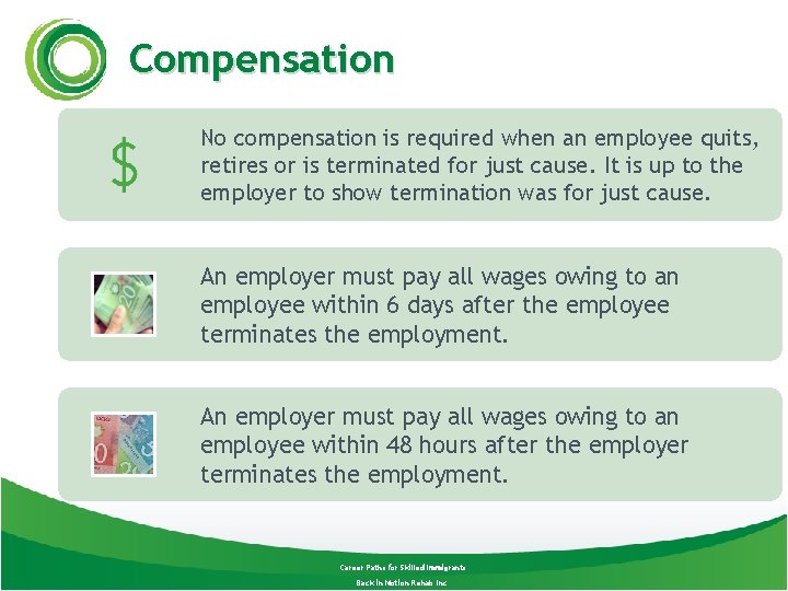 Compensation No compensation is required when an employee quits, retires or is terminated for