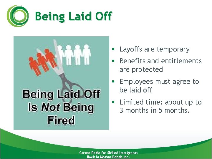 Being Laid Off § Layoffs are temporary § Benefits and entitlements are protected §