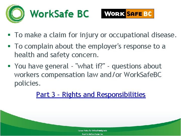 Work. Safe BC § To make a claim for injury or occupational disease. §