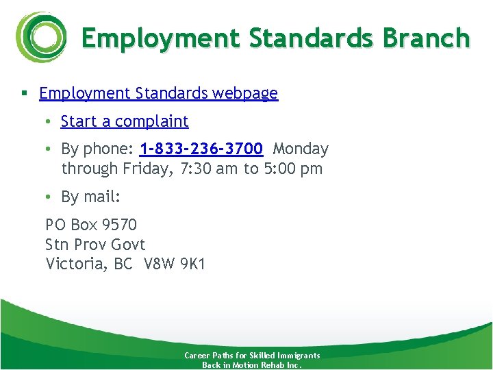 Employment Standards Branch § Employment Standards webpage • Start a complaint • By phone: