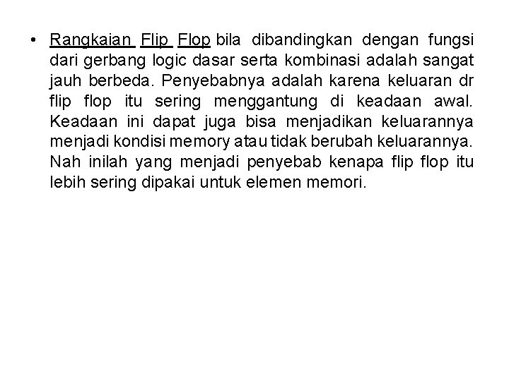  • Rangkaian Flip Flop bila dibandingkan dengan fungsi dari gerbang logic dasar serta