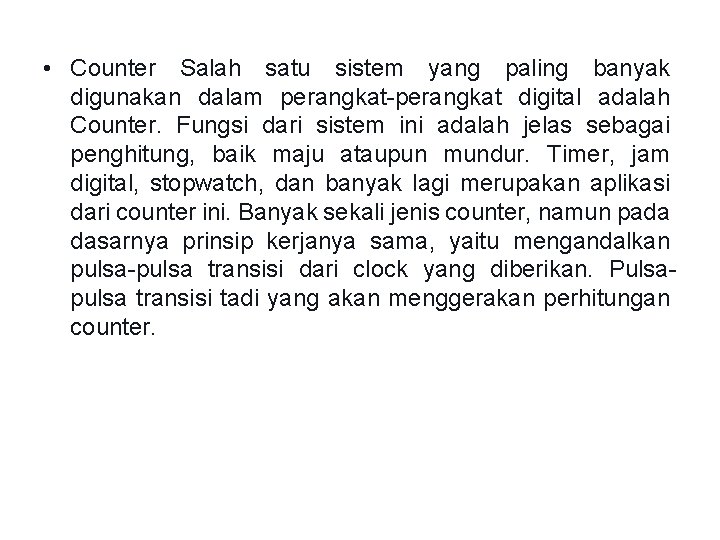  • Counter Salah satu sistem yang paling banyak digunakan dalam perangkat-perangkat digital adalah