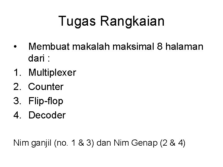 Tugas Rangkaian • 1. 2. 3. 4. Membuat makalah maksimal 8 halaman dari :